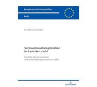 Verbraucheraktivlegitimation im Lauterkeitsrecht: Die Rolle des Verbrauchers und seiner Aktivlegitimation im UWG