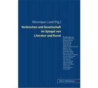 Verbrechen und Gesellschaft im Spiegel von Literatur und Kunst