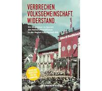 Verbrechen. Volksgemeinschaft. Widerstand.: Ein Wegweiser zu Spuren des Nationalsozialismus in der Region Gäu-Neckar-Alb