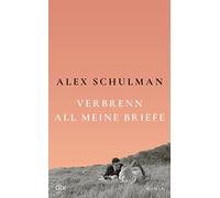Verbrenn all meine Briefe: Roman | 'Sein Buch ist kein Krimi und könnte doch aufregender nicht sein.' Christine Westermann