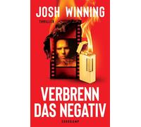 Verbrenn das Negativ Thriller | Eine Hommage an die Horror-Kult-Filme der 1970er, 80er und 90er | Eine coole Mischung aus Psychothriller, Horror und Whodunit - Josh Winning - Suhrkamp Verlag - ebook (