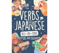 Verbs in Japanese All-in-One for Kids and Beginners: Learn +160 Useful & Basic Words in Hiragana and Katakana with Colorful Illustrations!