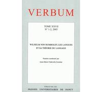 Verbum N° 1-2/2005 - Tome 27, Wilhem Von Humboldt, Les Langues Et Sa Théorie Du Langage