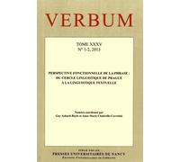 Verbum Tome 35 N° 1-2, 2013 - Perspective Fonctionnelle De La Phrase : Du Cercle Linguistique De Prague À La Linguistique Textuelle
