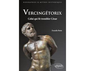 Vercingétorix : Celui qui fit trembler César