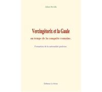 Vercingétorix et la Gaule au temps de la conquête romaine: Formation de la nationalité gauloise