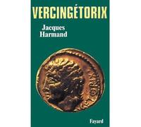Vercingétorix - Jacques Harmand - Fayard - broché - Etude