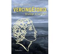 Vercingétorix Stratège et tacticien - Yann Le Bohec - Tallandier - broché - Biographie