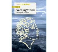 Vercingétorix Stratège et tacticien - Yann Le Bohec - Tallandier - Poche - Biographie