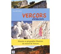 Vercors Éléments - Histoire Et Géographie Illustrées Du Massif Du Vercors