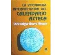Verdadera interpretación del calendario azteca, La