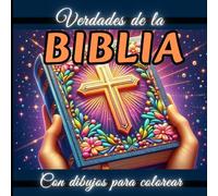 VERDADES DE LA BIBLIA CON DIBUJOS PARA COLOREAR: Descubre una forma inspiradora y creativa de conectar con la Palabra de Dios a través de este hermoso ... acompañados de ilustraciones para colorear.