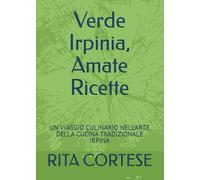Verde Irpinia, Amate Ricette: UN VIAGGIO CULINARIO NELL'ARTE DELLA CUCINA TRADIZIONALE IRPINA