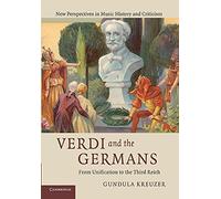 Verdi and the Germans: From Unification To The Third Reich
