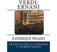 Verdi: Ernani: Traduccion Al Espanol Y Comentarios