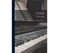 Verdi Histoire Anecdotique De Sa Vie Et De Ses Oeuvres - Arthur Pougin - Creative Media Partners LLC - Livre en Anglais Arthur PouginArthur Pougin (Auteur)