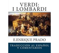 Verdi: I Lombardi: Traduccion Al Espanol Y Comentarios