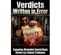 Verdicts Written in Error: Exposing Wrongful Convictions Driven by Flawed Evidence