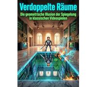 Verdoppelte Räume: Die geometrische Illusion der Spiegelung in klassischen Videospielen