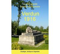 Verdun 1916: La plus grande bataille de l’histoire - Stratégie, tactique et légendes