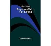Verdun, Argonne-Metz, 1914-1918