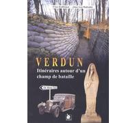 Verdun: Itinéraires autour d'un champ de bataille