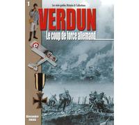Verdun : le Coup de Force Allemand