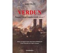 Verdun - pourquoi l'armee francaise a-t-elle vaincu ? Claude Franc (Auteur)