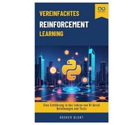 Vereinfachtes Reinforcement Learning: Eine Einführung in das Lehren von KI durch Belohnungen und Tests