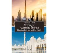 Vereinigte Arabische Emirate: Das Wichtigste Im Überblick