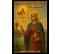 Verena of the Nile and Zurzach: A Martyr’s Life of Love, Joy, and Faith