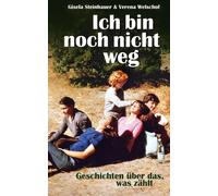 Verena Welschof Gisela S Ich bin noch nicht weg: Geschichten über das, (Relié)