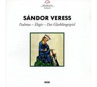 Veress : Psalmus, Elégie, Das Glasklängespiel