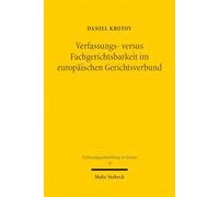 Verfassungs- versus Fachgerichtsbarkeit im europäischen Gerichtsverbund: Ein Rechtsvergleich zwischen Deutschland und Frankreich