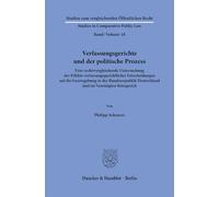 Verfassungsgerichte und der politische Prozess: Eine rechtsvergleichende Untersuchung der Effekte verfassungsgerichtlicher Entscheidungen auf die ... Deutschland und im Vereinigten Königreich