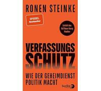 Verfassungsschutz: Wie der Geheimdienst Politik macht | Journalist und Jurist blickt hinter die Kulissen des einzigartigen Inlandsgeheimdiensts, ... den Einfluss auf die deutsche Demokratie.