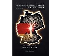 Vergangenheit trifft Zukunft - Unsere Geschichte Hardcover: Ein emotionaler Blick auf uns