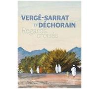 Vergé-Sarrat Et Déchorain - Regards Croisés
