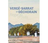 Vergé-Sarrat Et Déchorain - Regards Croisés