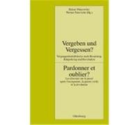 Vergeben und Vergessen? Pardonner et oublier?