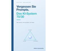 Vergessen Sie Prompts. Das KI-System 70/30: Wer trainiert, wer kontrolliert, wer haftet