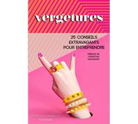 Vergetures - 25 conseils extravagants pour entreprendre