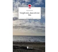 Vergib mir, dass ich tot bin. Life is a Story - story.one