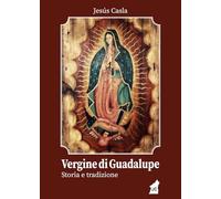 Vergine di Guadalupe: Storia e tradizione