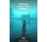 Vergiss, dass du mich kennst: Psychothriller