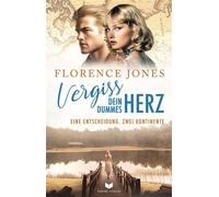 Vergiss dein dummes Herz ÜBER 110.000 VERKAUFTE BÜCHER - DAS GROSSE FINALE DER ERFOLGREICHEN ZWEI-KONTINENTE-SAGA VON FLORENCE JONES - Jones Florence - Empire-Verlag - ebook (ePub) - Livre