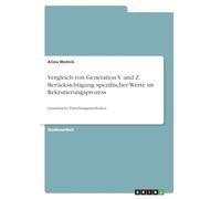 Vergleich von Generation Y und Z. Berücksichtigung spezifischer Werte im Rekrutierungsprozess: Quantitative Forschungsmethoden