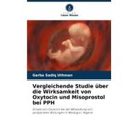 Vergleichende Studie Über Die Wirksamkeit Von Oxytocin Und Misoprostol Bei Pph (German Edition)