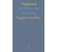 Vergniaud: Le Drame des Girondins
