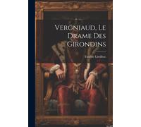 Vergniaud, Le Drame Des Girondins